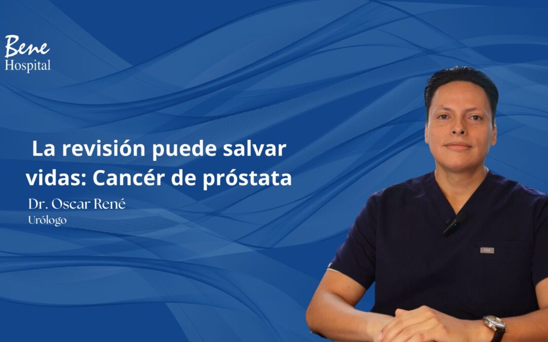 La revisión puede salvar vidas: Cáncer de próstata