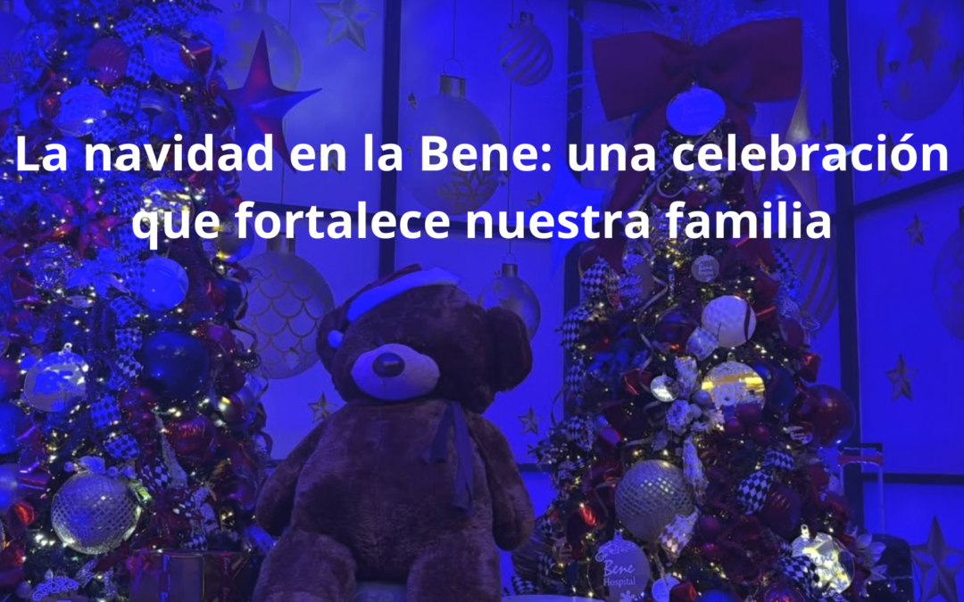 La Navidad en la Bene: una celebración que fortalece nuestra familia